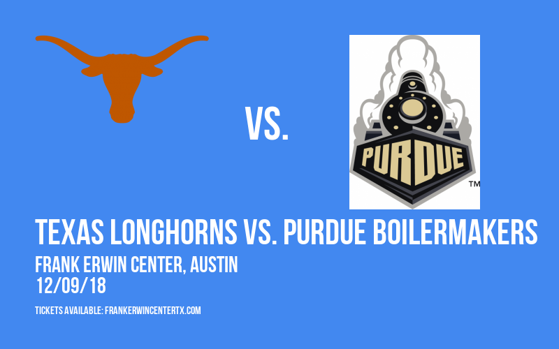Texas Longhorns vs. Purdue Boilermakers at Frank Erwin Center