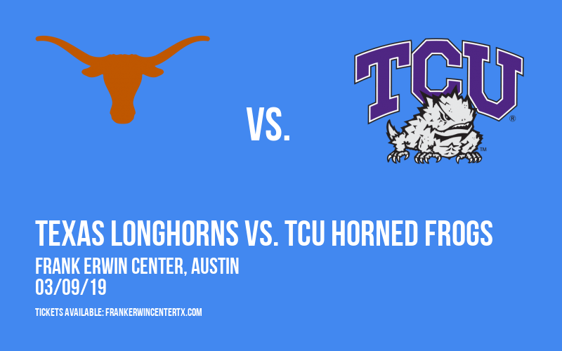 Texas Longhorns vs. TCU Horned Frogs at Frank Erwin Center