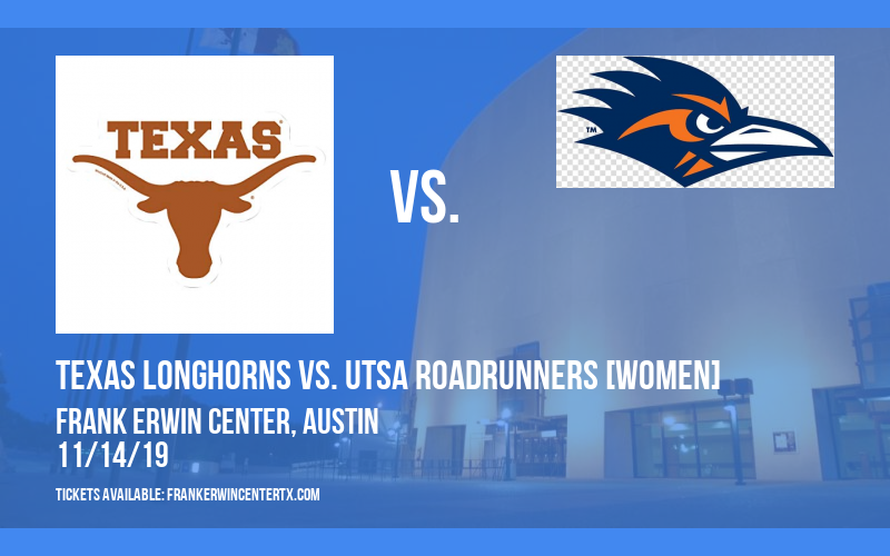 Texas Longhorns vs. UTSA Roadrunners [WOMEN] at Frank Erwin Center