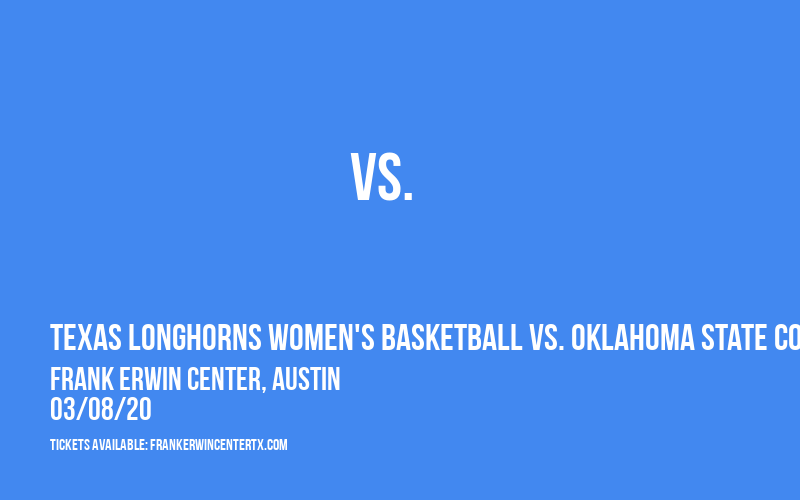 Texas Longhorns Women's Basketball vs. Oklahoma State Cowgirls at Frank Erwin Center
