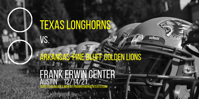 Texas Longhorns vs. Arkansas-Pine Bluff Golden Lions at Frank Erwin Center