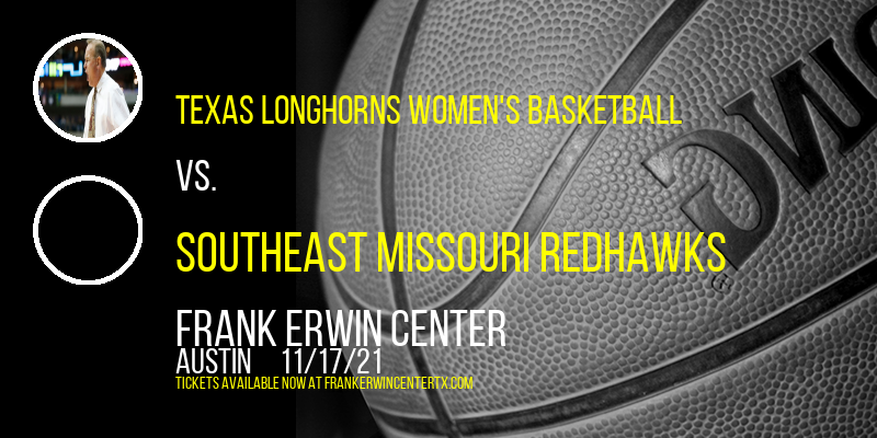 Texas Longhorns Women's Basketball vs. Southeast Missouri Redhawks at Frank Erwin Center