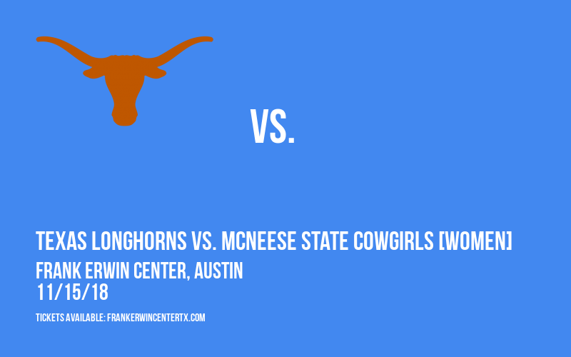 Texas Longhorns vs. McNeese State Cowgirls [WOMEN] at Frank Erwin Center