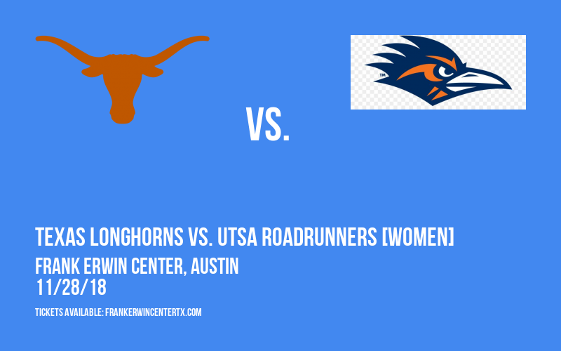 Texas Longhorns vs. UTSA Roadrunners [WOMEN] at Frank Erwin Center