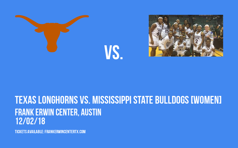 Texas Longhorns vs. Mississippi State Bulldogs [WOMEN] at Frank Erwin Center