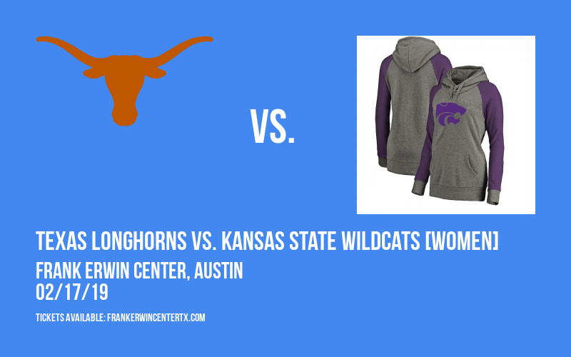 Texas Longhorns vs. Kansas State Wildcats [WOMEN] at Frank Erwin Center
