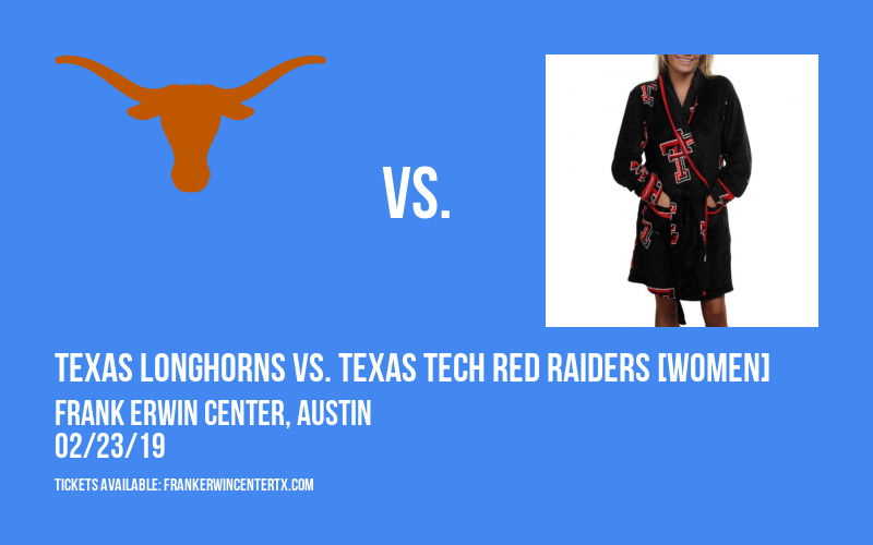 Texas Longhorns vs. Texas Tech Red Raiders [WOMEN] at Frank Erwin Center