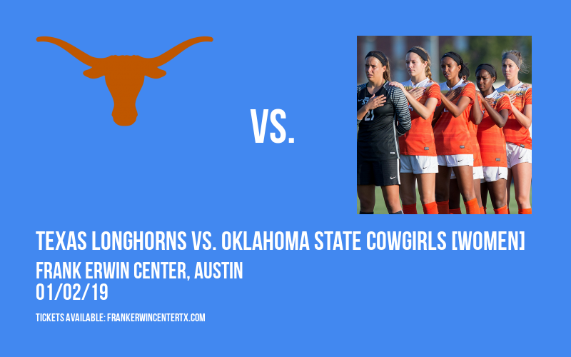 Texas Longhorns vs. Oklahoma State Cowgirls [WOMEN] at Frank Erwin Center