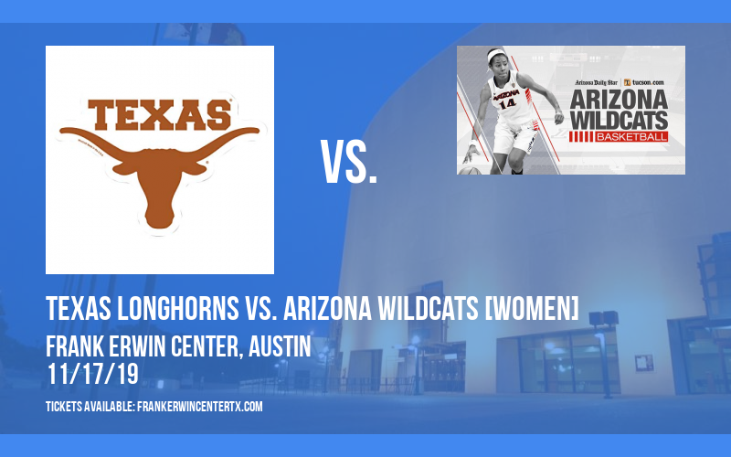 Texas Longhorns vs. Arizona Wildcats [WOMEN] at Frank Erwin Center