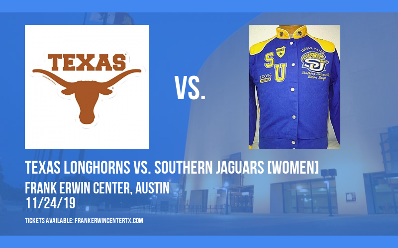 Texas Longhorns vs. Southern Jaguars [WOMEN] at Frank Erwin Center