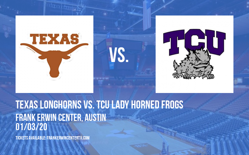 Texas Longhorns vs. TCU Lady Horned Frogs (WOMEN) at Frank Erwin Center tickets Texas Longhorns vs. TCU Lady Horned Frogs (WOMEN) at Frank Erwin Center