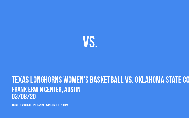 Texas Longhorns Women's Basketball vs. Oklahoma State Cowgirls at Frank Erwin Center tickets Texas Longhorns Women's Basketball vs. Oklahoma State Cowgirls at Frank Erwin Center
