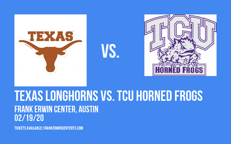 Texas Longhorns vs. TCU Horned Frogs at Frank Erwin Center tickets Texas Longhorns vs. TCU Horned Frogs at Frank Erwin Center