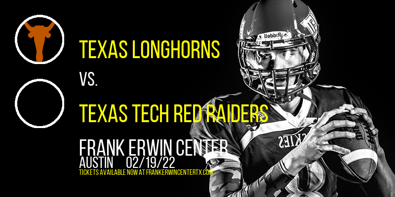 Texas Longhorns vs. Texas Tech Red Raiders at Frank Erwin Center tickets Texas Longhorns vs. Texas Tech Red Raiders at Frank Erwin Center